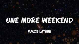 Maude Latour - One More Weekend (Lyrics)