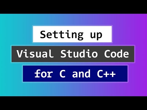 How to Set up Visual Studio Code for C and C++ Programming