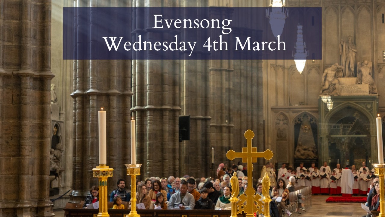 Evensong at Westminster Abbey | Wednesday 4th March