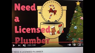WE NEED A LICENSED PLUMBER