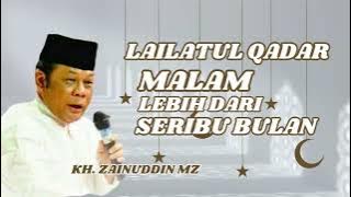 KH. ZAINUDDIN MZ | LAILATUL QADAR MALAM SERIBU BULAN