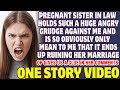 Pregnant Sister In Law Holds A Huge Grudge Against Me And It Ruined Her Marriage - Reddit Stories