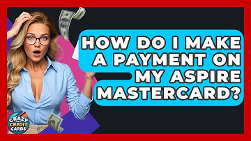 How Do I Make A Payment On My Aspire Mastercard? - Crazy About Credit Cards