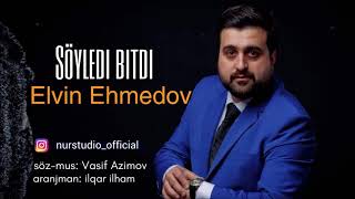 Elvin Ehmedov - Soyledi Bitdi | Azeri Music [OFFICIAL]