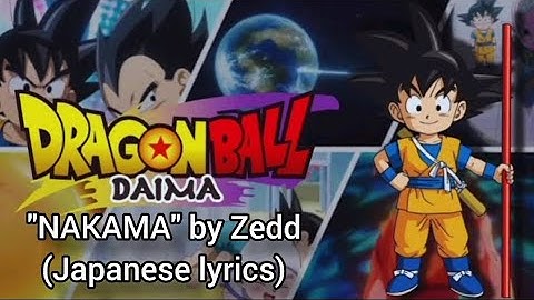 "NAKAMA" by Zedd "Dragon Ball Daima" ending