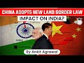 China's new border law. How will it impact India | UPSC International Relations