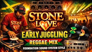 🔥 Stone Love Early Juggling Reggae Mix – Foundation Sound System Dubplate Style 2026