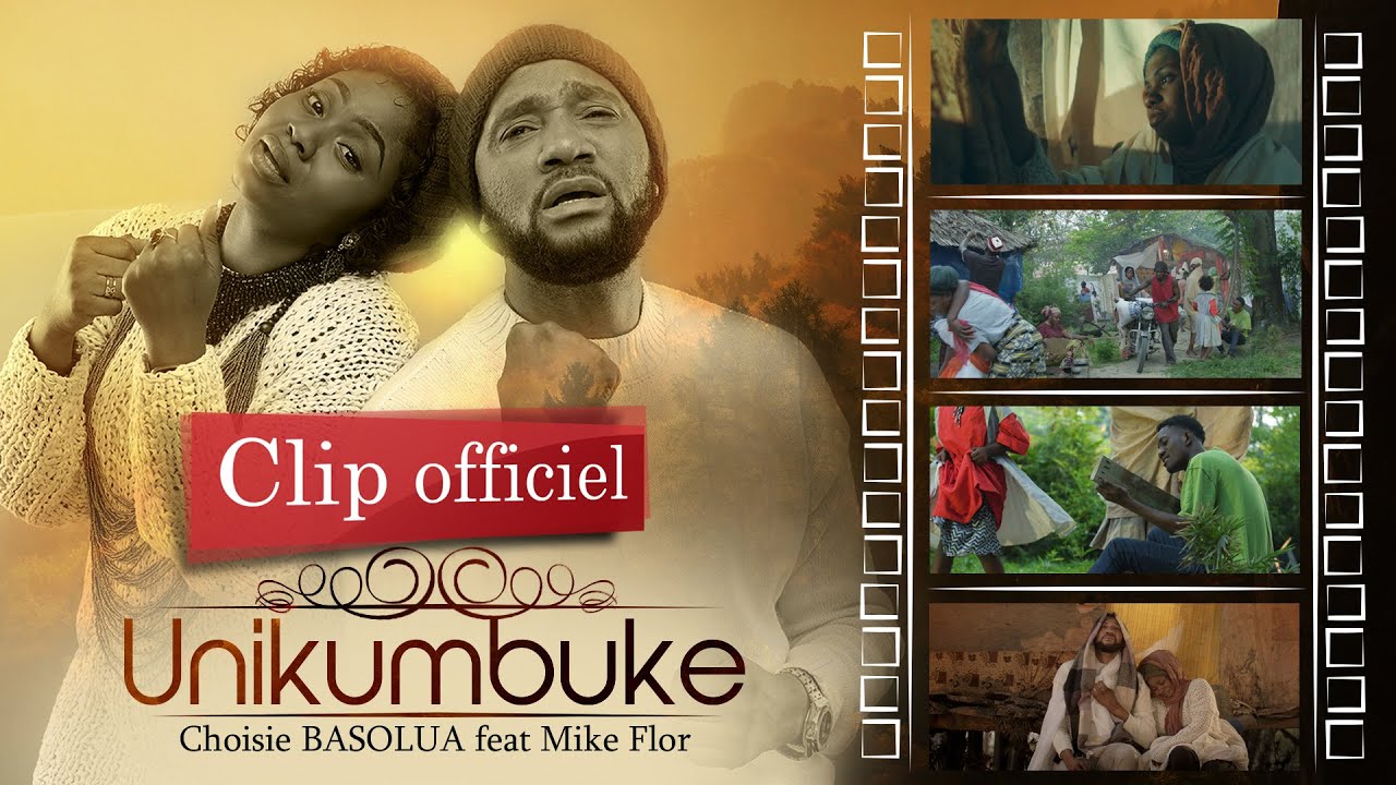Choisie BASOLUA feat Mike Flor Mulumba   UNIKUMBUKE CLIP OFFICIEL