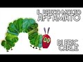 Il bruco molto affamato - The Very Hungry Caterpillar (Versione italiana) di Eric Carle