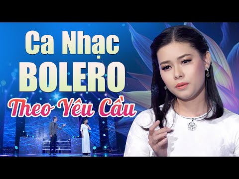 Ca Nhạc Trữ Tình Bolero Theo Yêu Cầu Của Ngàn Khán Giả - Nhạc Vàng Bolero Ai Cũng Nên Nghe Nhiều Lần