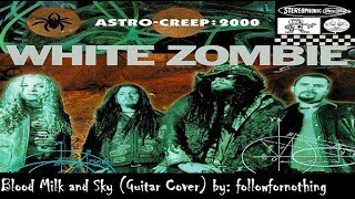 White Zombie  Blood Milk And Sky guitar Cover