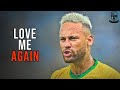 Neymar Jr ► Love Me Again • Skills &amp; Goals | 2021 HD