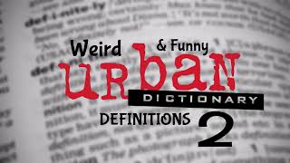 (Archive) Weird & Funny Urban Dictionary Definitions 2