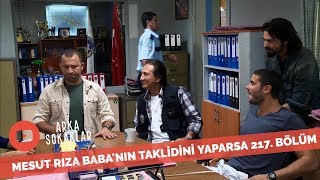 Mesut Rıza Baba'nın Taklidini Yaparsa 217. Bölüm