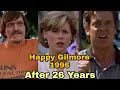happy Gilmore 1996, Cast (Then And Now),2022