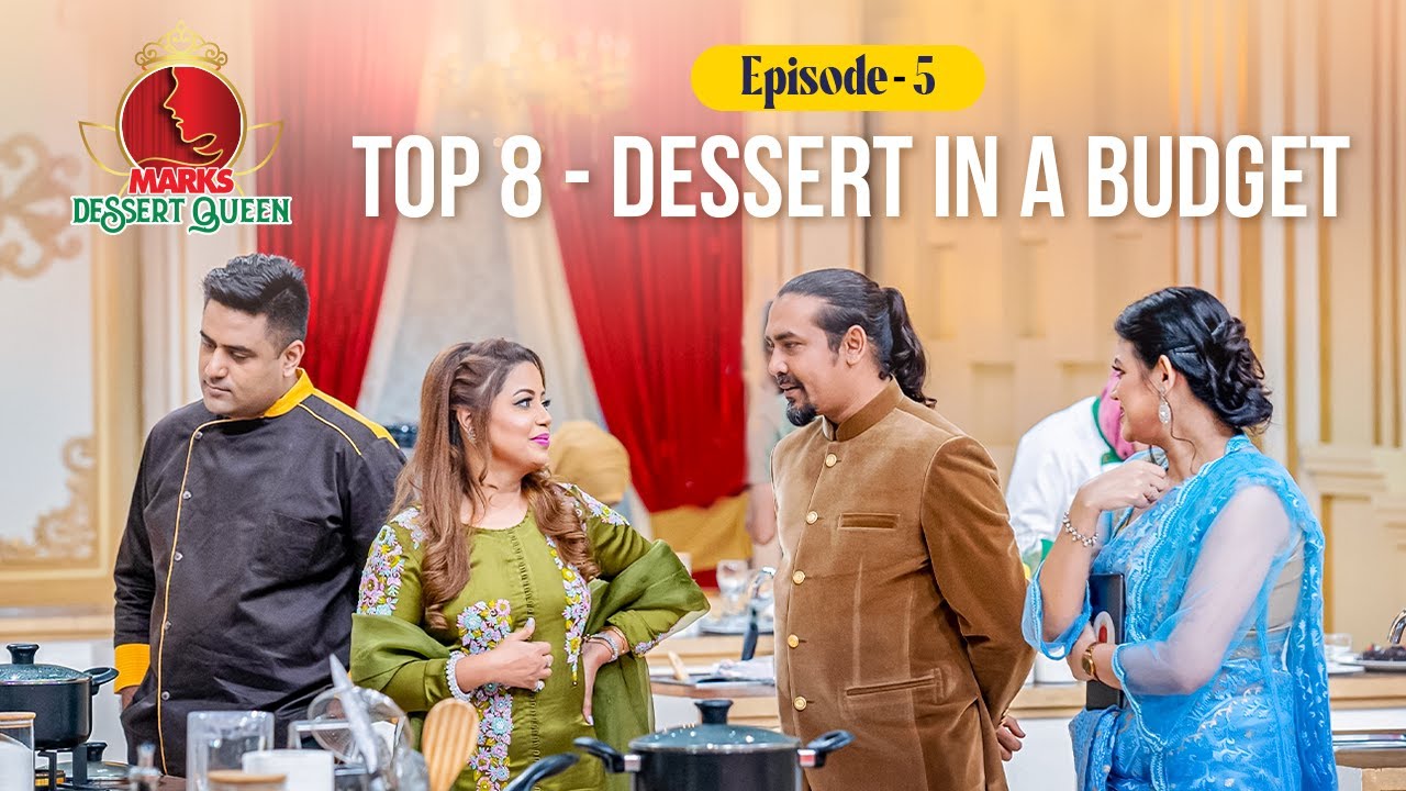 Marks Dessert Queen Final Round । Episode 5 । Dessert in a Budget YouTube