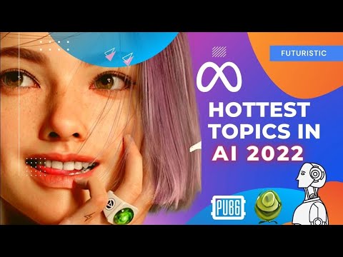 8 hottest topics in AI for the rest of 2022 | FUTURISTIC