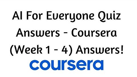 AI For Everyone Quiz Answers - Coursera (Week 1 - 4) Answers!
