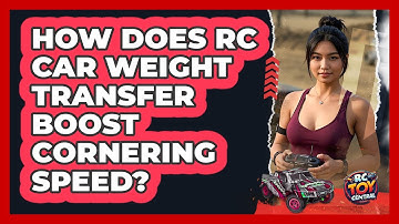 How Does RC Car Weight Transfer Boost Cornering Speed? - RC Toy Central