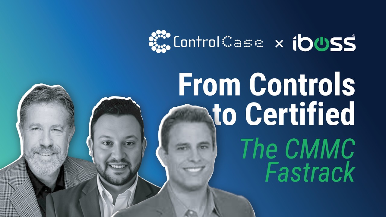 From Controls to Certified: The CMMC Fastrack | ControlCase + iboss ...