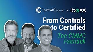 From Controls to Certified: The CMMC Fastrack | ControlCase + iboss Webinar