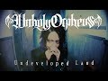 [Official MV] Unholy Orpheus「Undeveloped Land」