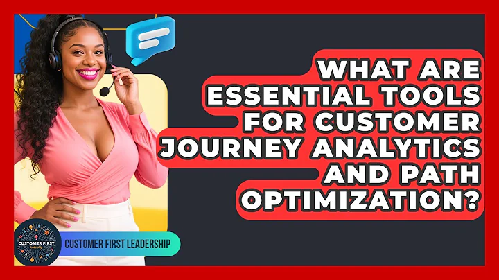 What Are Essential Tools For Customer Journey Analytics And Path Optimization?