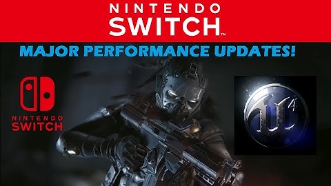 Nintendo Switch - Big Update: Unreal Engine 4.15 Support Details!