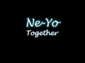 Ne-Yo - Together w/ Lyrics