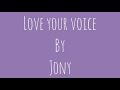 Jony - Love your voice ❤️ - Lyrics - #5 Clouds