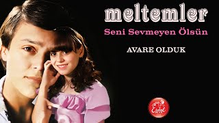 Meltemler - Avare Olduk - Seni Sevmeyen Ölsün