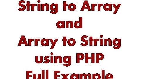 Array to String and String to Array in PHP - Easy Way by Explode and Implode Function