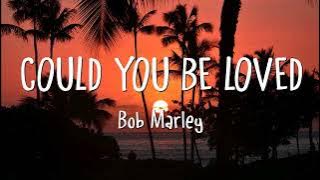 Bob Marley - Could You Be Loved (Lyrics)