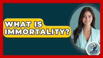 What Is Immortality? - Philosophy Beyond