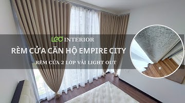 Mẹo chọn rèm cửa căn hộ Empire City phù hợp, bền, đẹp