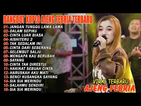 JANGAN TUNGGU LAMA LAMA, DALAM SEPIKU - FULL ALBUM DANGDUT KOPLO AJENG FEBRIA VIRAL TERBARU