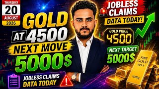 GOLD AT 4 500 IS 5 000 NEXT JOBLESS CLAIMS DATA TODAY 20 August 2026