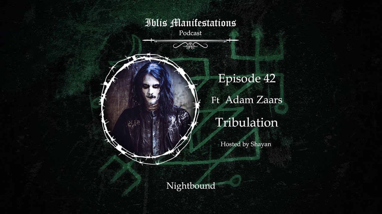 Iblis Manifestations: Episode #42 Nightbound ft Adam Zaars ( TRIBULATION )