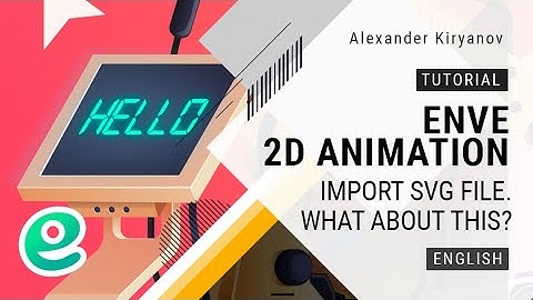 Enve. 2d animation. Import SVG file. What about this?