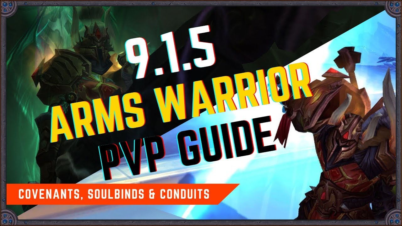 9.1.5 Arms Warrior Multi-Gladiator PvP Guide (Part 2) | Covenants, Soulbinds & Conduits