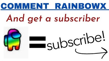 I will subscribe everyone who comments "RAINBOWX" |