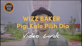 WIZZ BAKER - PIGI KALO PILIH DIA | VIDEO LIRIK LAGU MUSIK TIMUR TERBARU