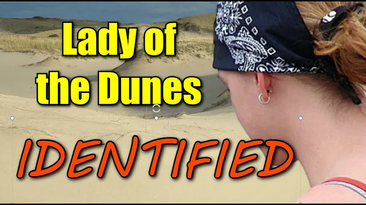 The Lady of the Dunes Has Been Identified!