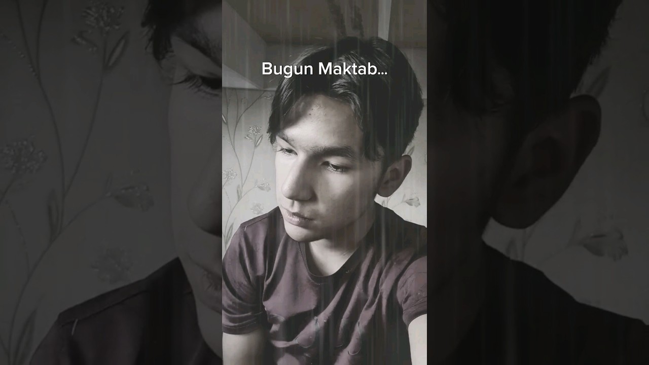 BUGUN MAKTAB...😢