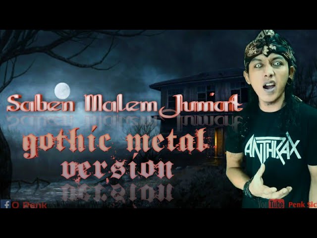 Saben Malem Jum'at Gothic Metal Version [Growl] class=
