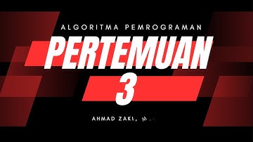 VIDEO PERTEMUAN 3 - NOTASI ALGORITMA PEMROGRAMAN 