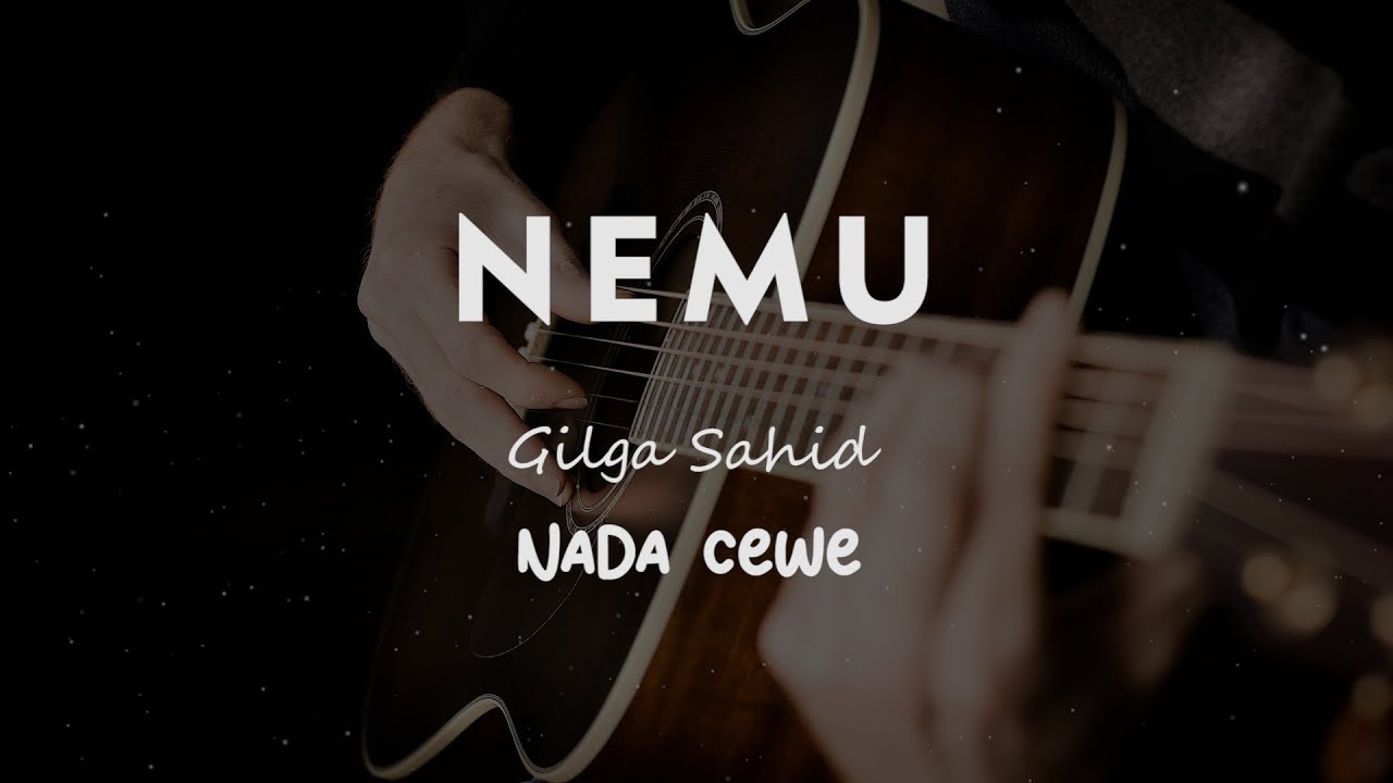 NEMU // GILGA SAHID // KARAOKE GITAR AKUSTIK NADA CEWE ( FEMALE )