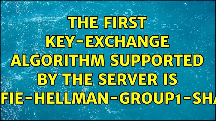 Ubuntu: The first key-exchange algorithm supported by the server is diffie-hellman-group1-sha1?