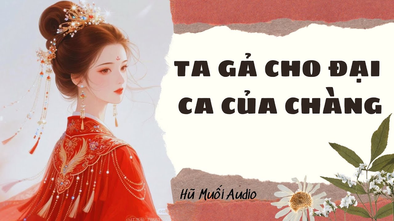 [Truyện Audio ] Ta Gả Cho Đại Ca Của Chàng | Hũ Muối Audio
