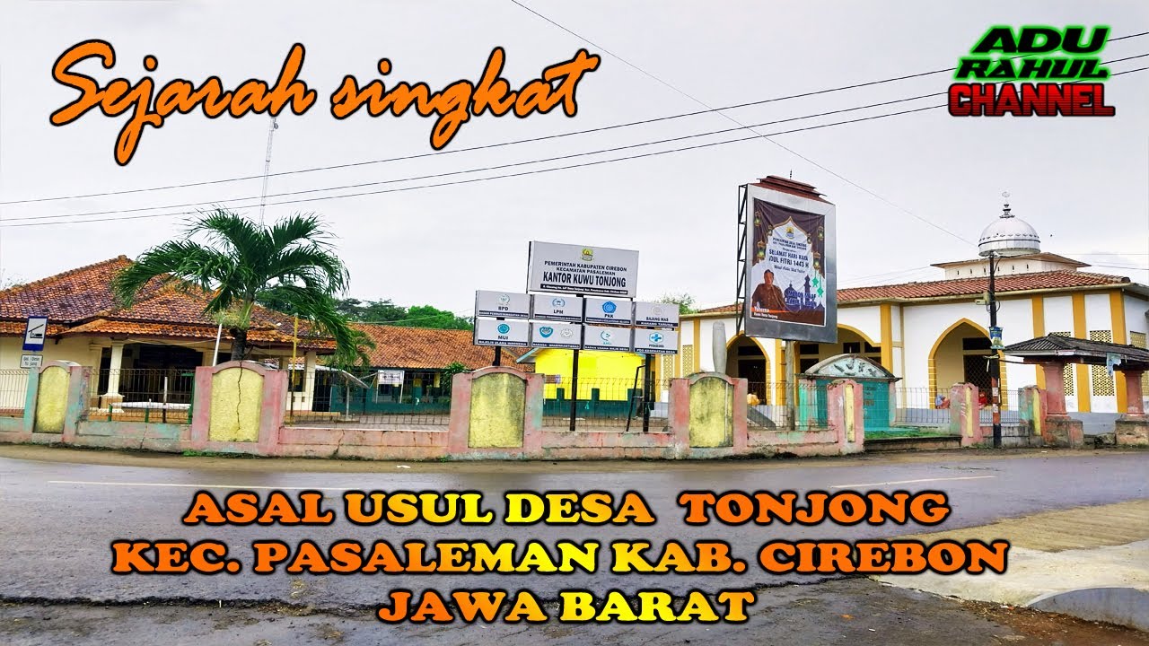 SEJARAH  ASAL USUL DESA TONJONG KECAMATAN PASALEMAN KABUPATEN CIREBON JAWA BARAT